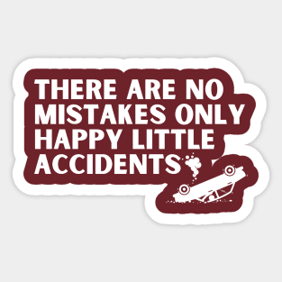 there are no mistakes only happy little accidents Sticker